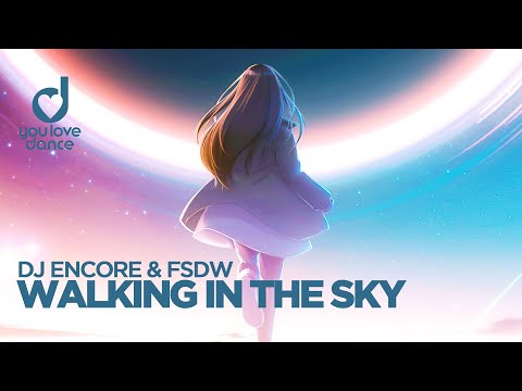 Dj Encore & FSDW – Walking in the Sky
