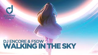 Dj Encore &amp; FSDW – Walking in the Sky