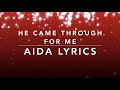 HE CAME THROUGH FOR ME LYRICS LP AIDA | FIRST LOVE MUSIC| HELEN BAYLOR |AIDA LYRICS