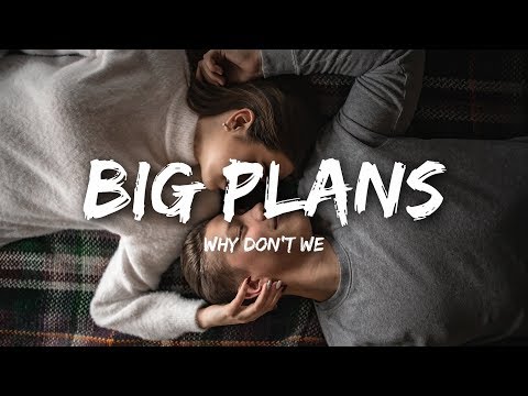 Why Don't We - BIG PLANS (Lyrics)