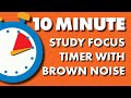 ADHD 10 min Study Focus Timer with Brown Noise #adhd Pomodoro Focus Timer