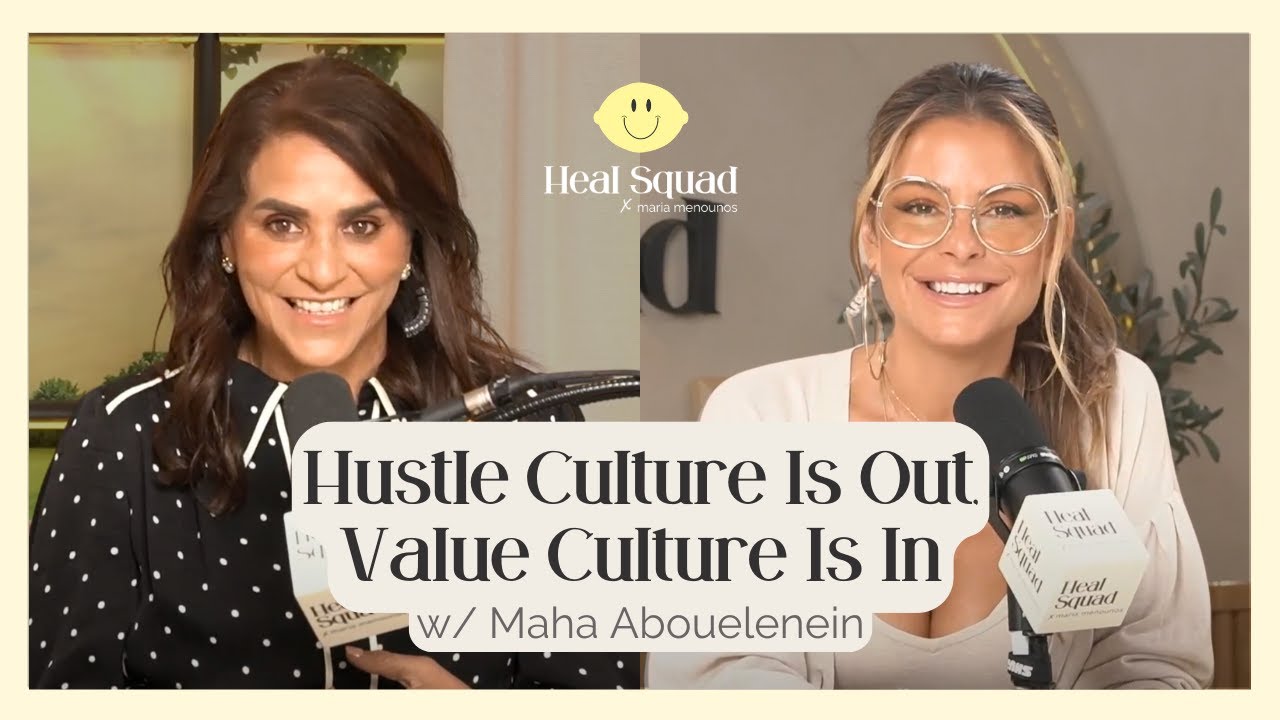 Maha Abouelenein on Why Hustle Culture Is Out, Value Culture Is In