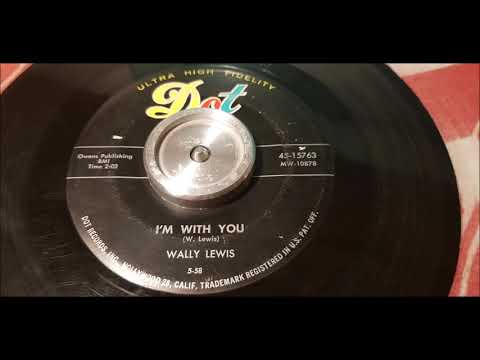 Wally Lewis - I'm With You - 1958 Teen -  DOT 15763