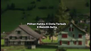 Download lagu Pilihan Hatiku X Cinta Terbaik X Memilih Setia (VIRAL TIK TOK VERSION) mp3
