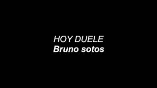 Bruno Sotos - Hoy duele (Letra)