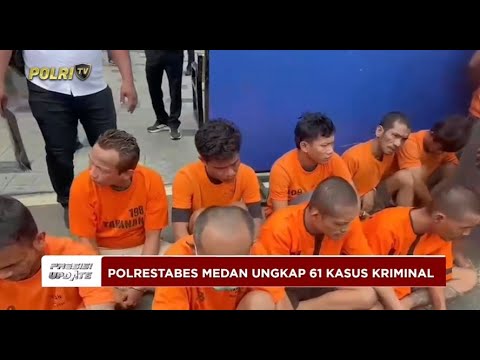 PRESISI UPDATE: POLRESTABES MEDAN UNGKAP 61 KASUS KRIMINAL 06/05/2025 (08.00)