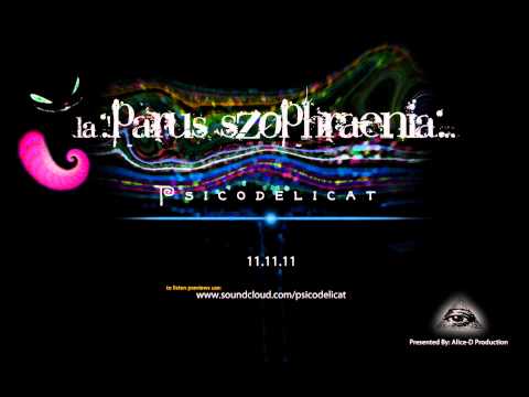 Psicodelicat - la Parus Szophraenia (EP-Preview)