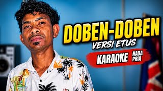 Download lagu 🔥 DOBEN-DOBEN Versi Etus 🎤 Karaoke Nada Pria | Full Lirik HD mp3