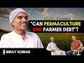 Can Farmers End Debt And Earn Profits With Permaculture Binay Kumar Ji Artofliving Sustenable