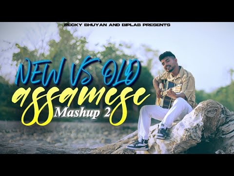 NEW VS OLD ASSAMESE MASHUP 2 - RecKy BhuYan & Biplab.wave