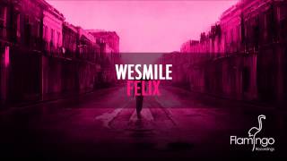 WeSmile - Felix (Original Mix) [Flamingo Recordings]