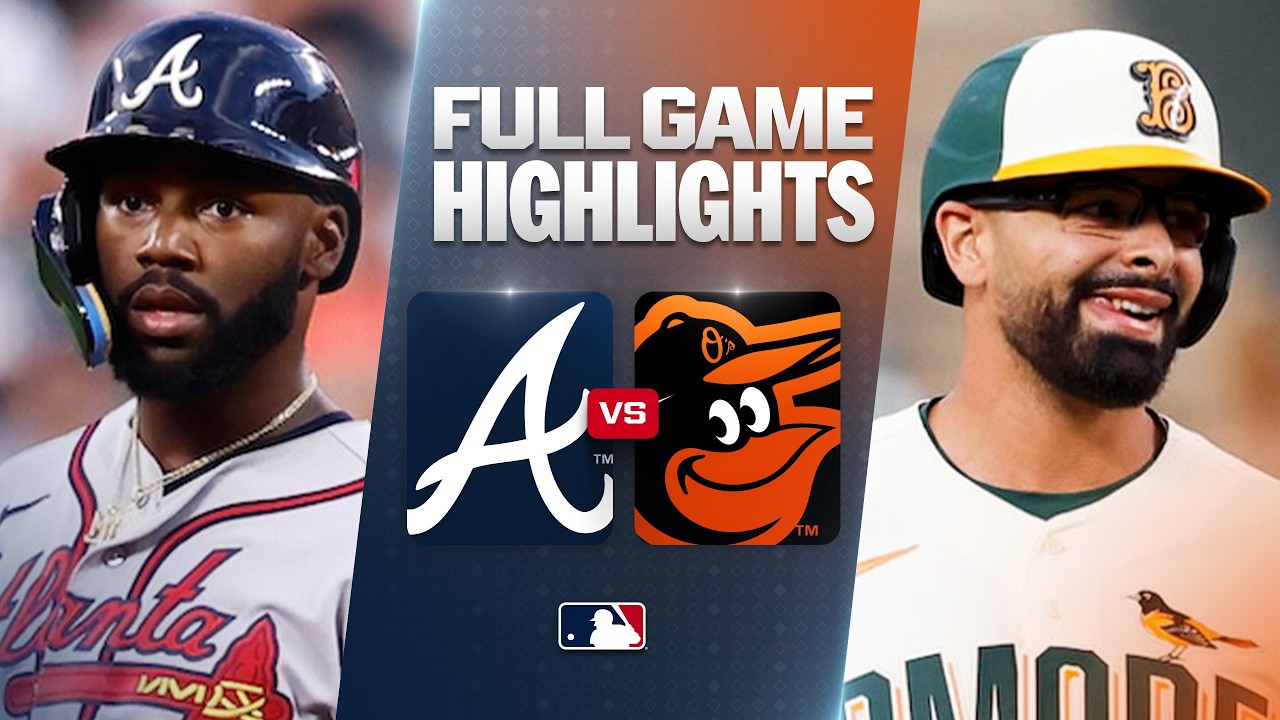 BRAVES vs. ORIOLES: Official Full Game Highlights (July 24) | 2026 MLB Season