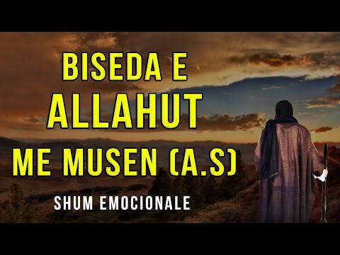 Biseda e Allahut me Musen (as) - Shum Emocionale