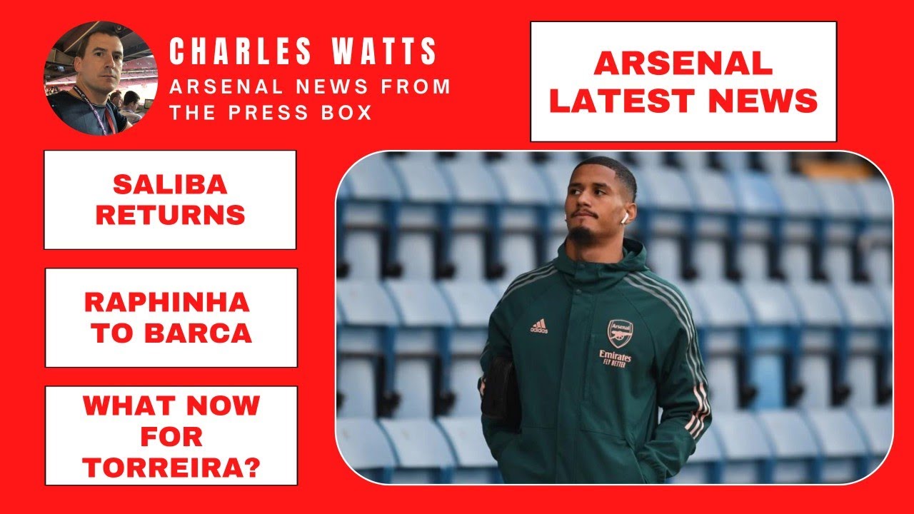 Arsenal latest news - Saliba returns, Raphinha latest, Leno, Torreira and captain Odegaard?