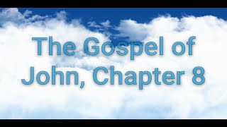 Gospel of John Chapter 8 (NKJV) - Embracing Forgiveness and the Light of the World
