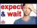 EXPECT and WAIT - What is the difference?