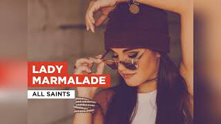 All Saints - Lady Marmalade