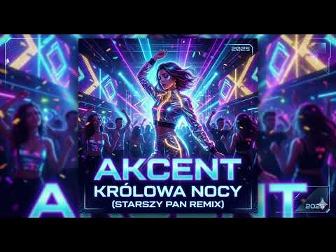 Akcent - Królowa Nocy (Starszy Pan Remix)