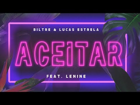 Biltre & Lucas Estrela - Aceitar feat. Lenine