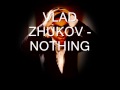 VLAD ZHUKOV - NOTHING 