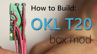 How to Build OKL T20 Box Mod Tutorial