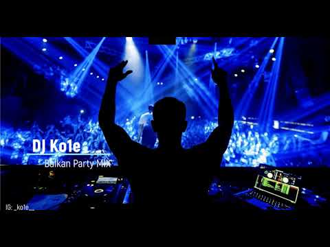 Balkan Party MIX DJ Ko1e