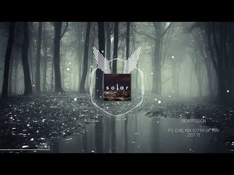 FG chic mix by BEATFUSION (07th of May 2017) - SOLAR BERLIN