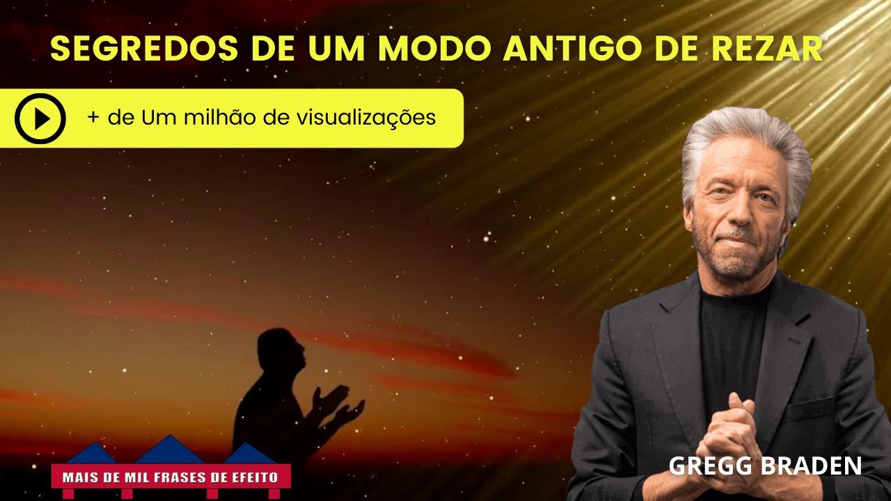 Segredos de um modo antigo de rezar (RESUMO) - Gregg Braden