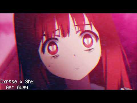 Cxrpse x Shy - Get Away