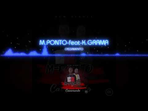 M.PONTO-feat-K.GRAMA- CASAMENTO (Nova musica 2019)