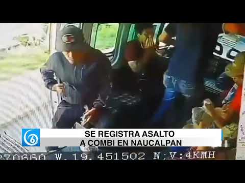 Video: Se registra asalto a combi en Naucalpan