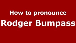 How to pronounce Rodger Bumpass