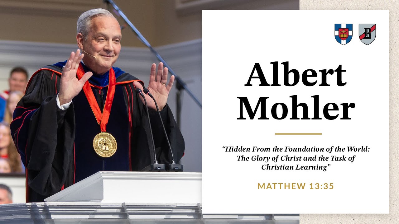 Albert Mohler | "Hidden From the Foundation of the World"