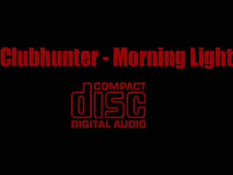 Clubhunter - Morning Light [HQ]