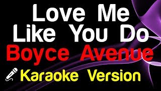 🎤 Boyce Avenue - Love Me Like You Do (Karaoke Version)