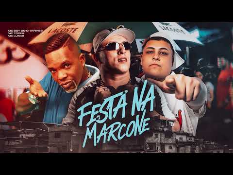 Mcs Boy do Charme, Topre , Luiggi - Festa na Marcone