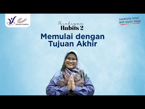 Paradigma Habits 2 - Memulai dengan Tujuan Akhir bersama Ibu Fenti Achdiati