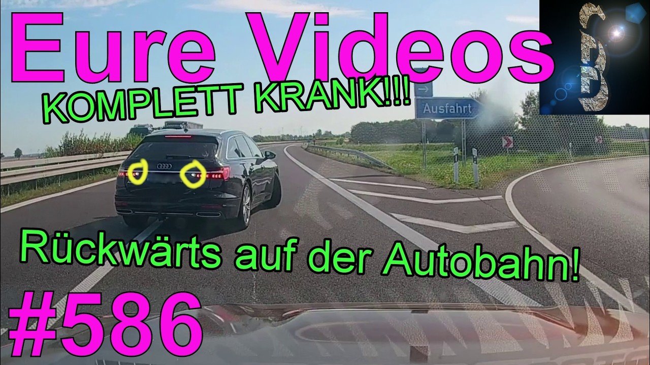 Eure Videos #586 - Dashcam - Rückwärts auf der Autobahn - Psycho-Ausraster - Rechts vor Links