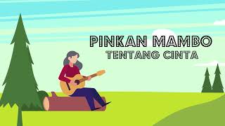 Download lagu Pinkan Mambo - Tentang Cinta (Lyric Video) mp3