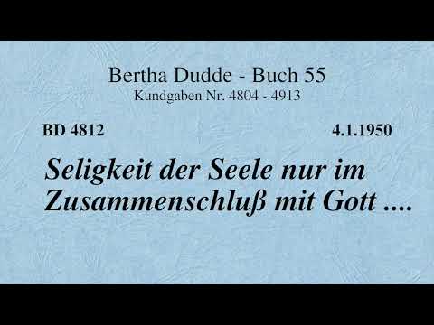 BD 4812 - SELIGKEIT DER SEELE NUR IM ZUSAMMENSCHLUSS MIT GOTT ....