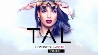 TAL - A L&#39;INFINI TOUR - INSIDE - EPISODE 1