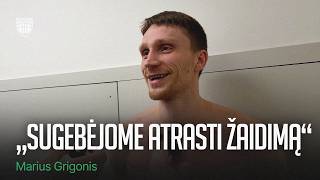 M.Grigonis: „Sugebėjome atrasti žaidimą“