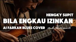 Download lagu 🎶 Bila Engkau Izinkan — Hengky Supit | Ai Farkan Blues Cover mp3