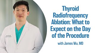 Thyroid Radiofrequency Ablation What to Expect on the Day of the Procedure | UCLA Endocrine Center