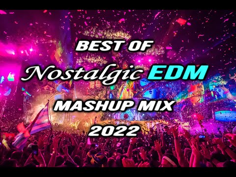 Best of Nostalgic EDM, Progressive House & Pop Mashup Mix