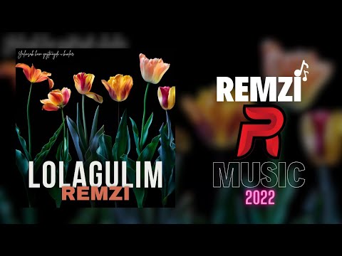Remzi - Lolagulim (2022 XIT)