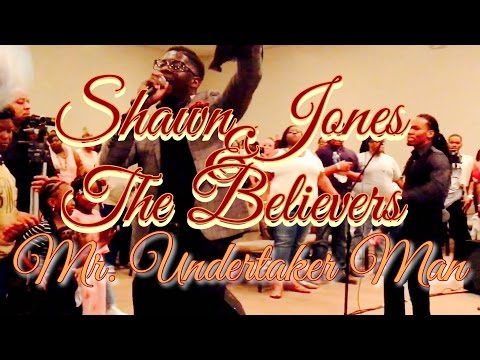 Pastor Shawn Jones & the Believers | Mr. Undertaker Man