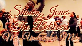 Pastor Shawn Jones & the Believers | Mr. Undertaker Man