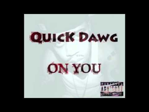 Quick Dawg  - On You Explicit] Bless