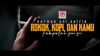 Download lagu ROKOK, KOPI, DAN KAMU | Kumpulan Puisi Norman Adi Satria mp3 Download lagu ROKOK, KOPI, DAN KAMU | Kumpulan Puisi Norman Adi Satria mp3
